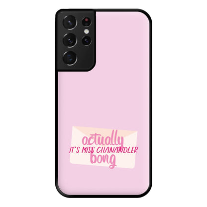 Actually It's Miss Chanandler Bong Phone Case for Galaxy S21 Ultra