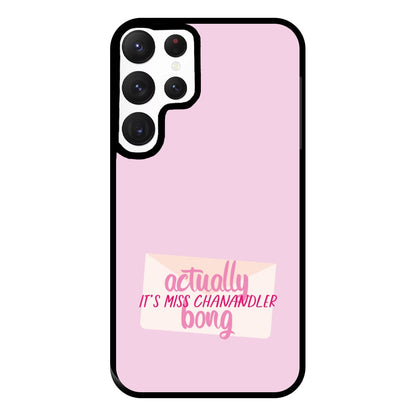 Actually It's Miss Chanandler Bong Phone Case for Galaxy S22 Ultra