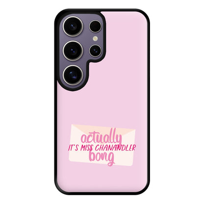 Actually It's Miss Chanandler Bong Phone Case for Galaxy S25 Ultra