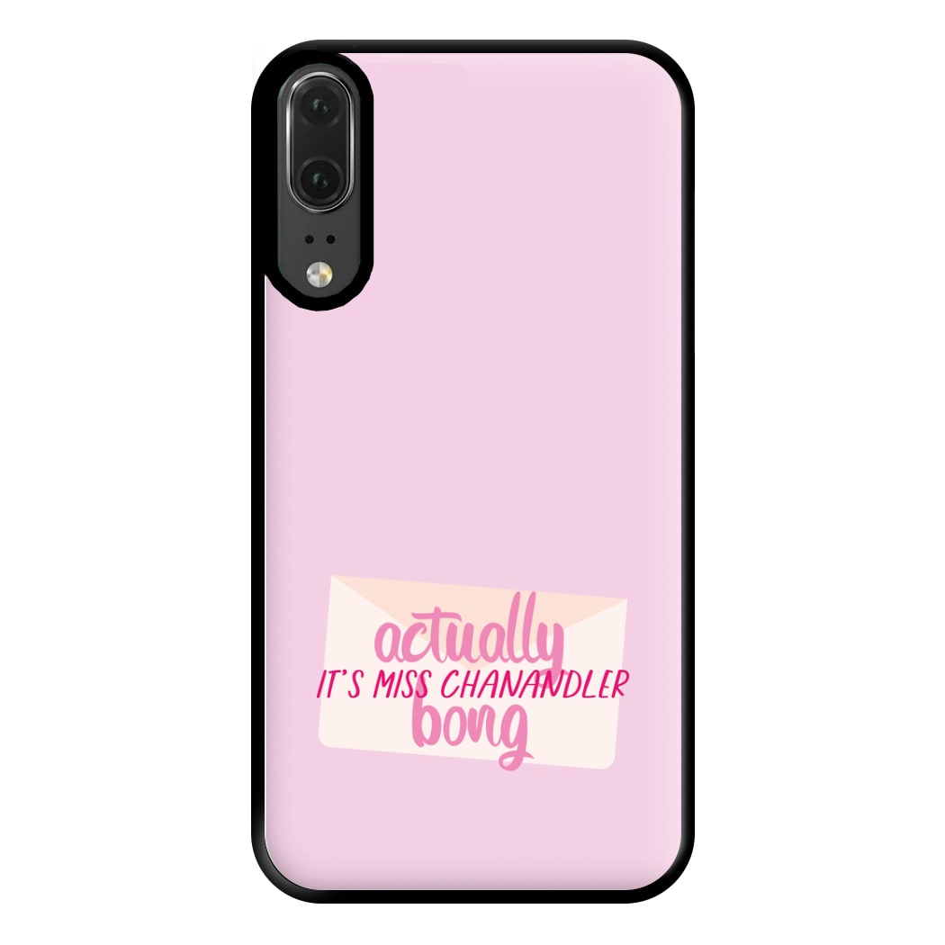 Actually It's Miss Chanandler Bong Phone Case for Huawei P20