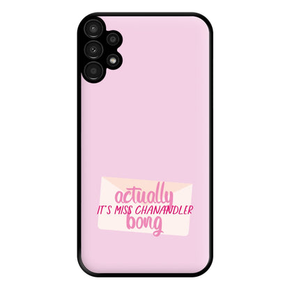 Actually It's Miss Chanandler Bong Phone Case for Galaxy A13