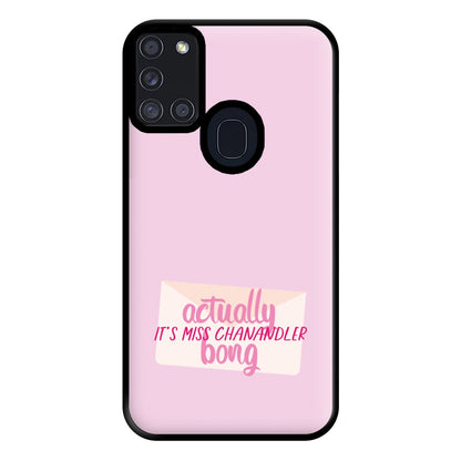 Actually It's Miss Chanandler Bong Phone Case for Galaxy A21s