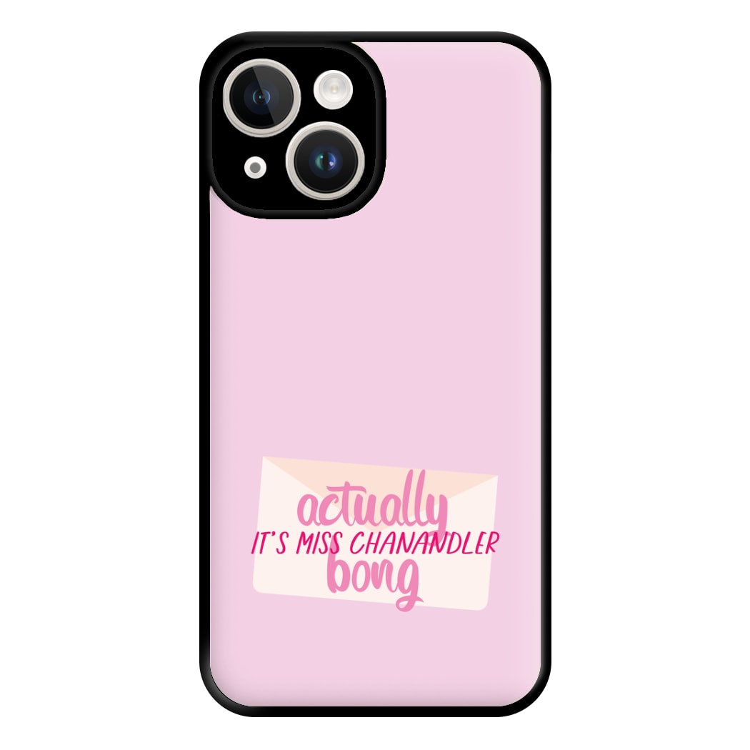 Actually It's Miss Chanandler Bong Phone Case for iPhone 14