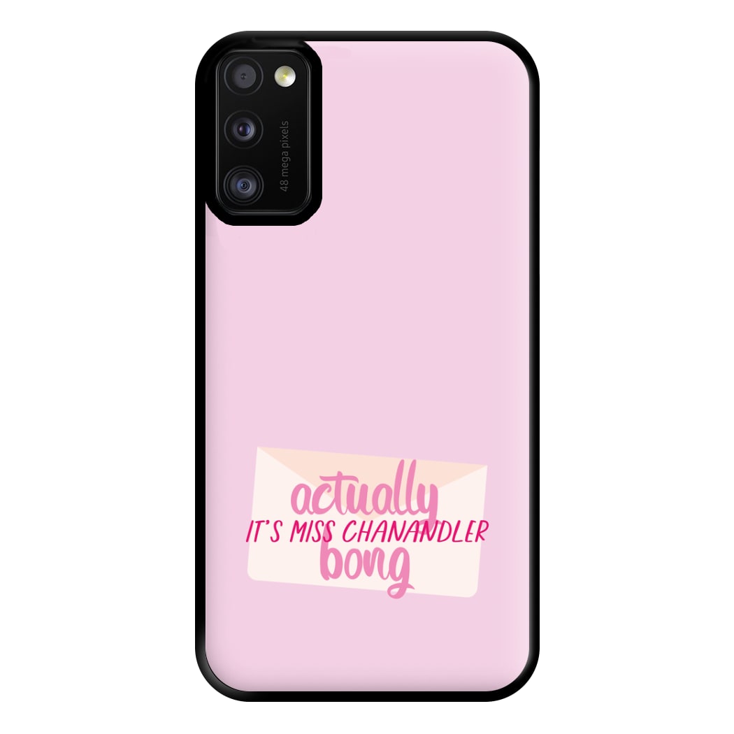 Actually It's Miss Chanandler Bong Phone Case for Galaxy A41