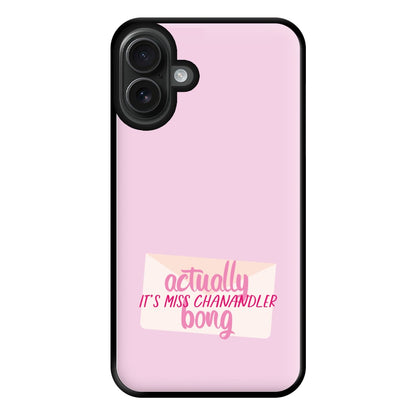 Actually It's Miss Chanandler Bong Phone Case for iPhone 16 Plus