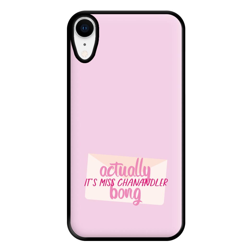 Actually It's Miss Chanandler Bong Phone Case for iPhone XR