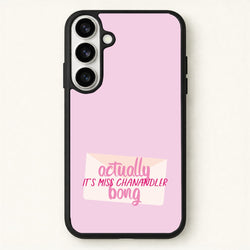 Actually It's Miss Chanandler Bong Phone Case for Galaxy S26 Plus