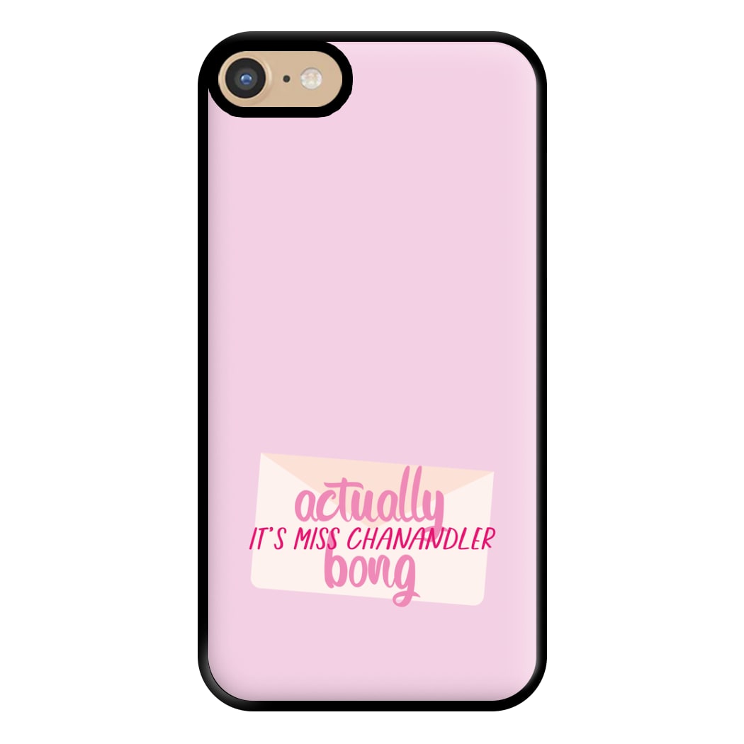 Actually It's Miss Chanandler Bong Phone Case for iPhone 6 / 7 / 8 / SE