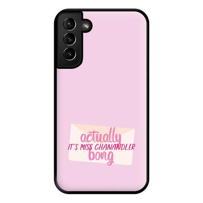 Actually It's Miss Chanandler Bong Phone Case for Galaxy S21 Plus