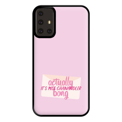 Actually It's Miss Chanandler Bong Phone Case for Galaxy A71