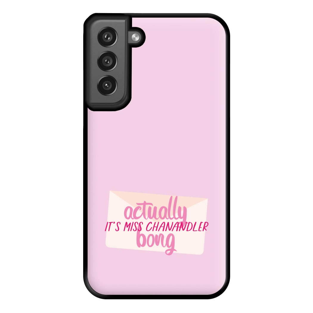 Actually It's Miss Chanandler Bong Phone Case for Galaxy S21FE