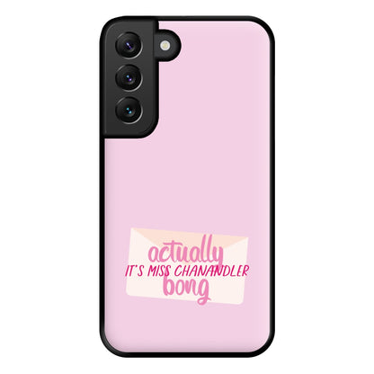 Actually It's Miss Chanandler Bong Phone Case for Galaxy S22 Plus