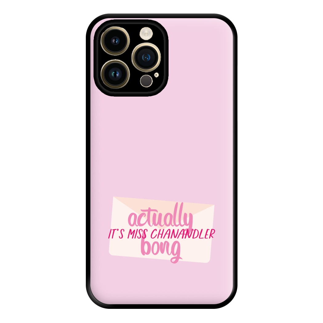 Actually It's Miss Chanandler Bong Phone Case for iPhone 14 Pro Max