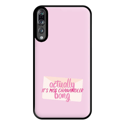 Actually It's Miss Chanandler Bong Phone Case for Huawei P20 Pro