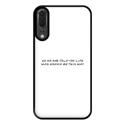 So No One Told You Life Phone Case for Huawei P20