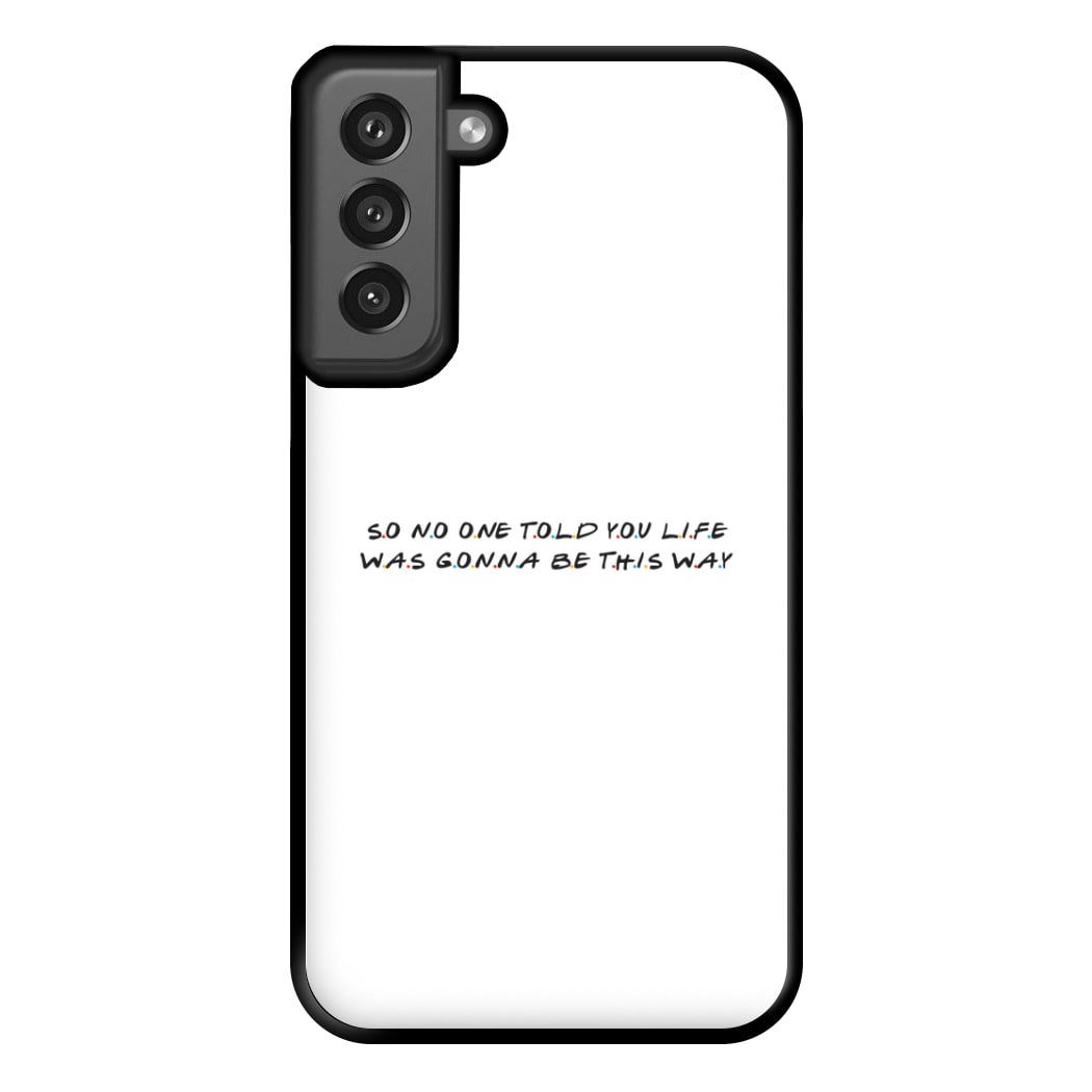 So No One Told You Life Phone Case for Galaxy S21FE