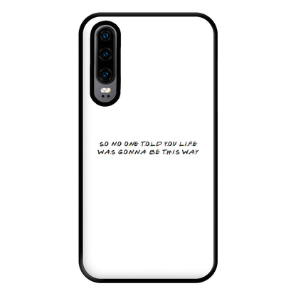 So No One Told You Life Phone Case for Huawei P30