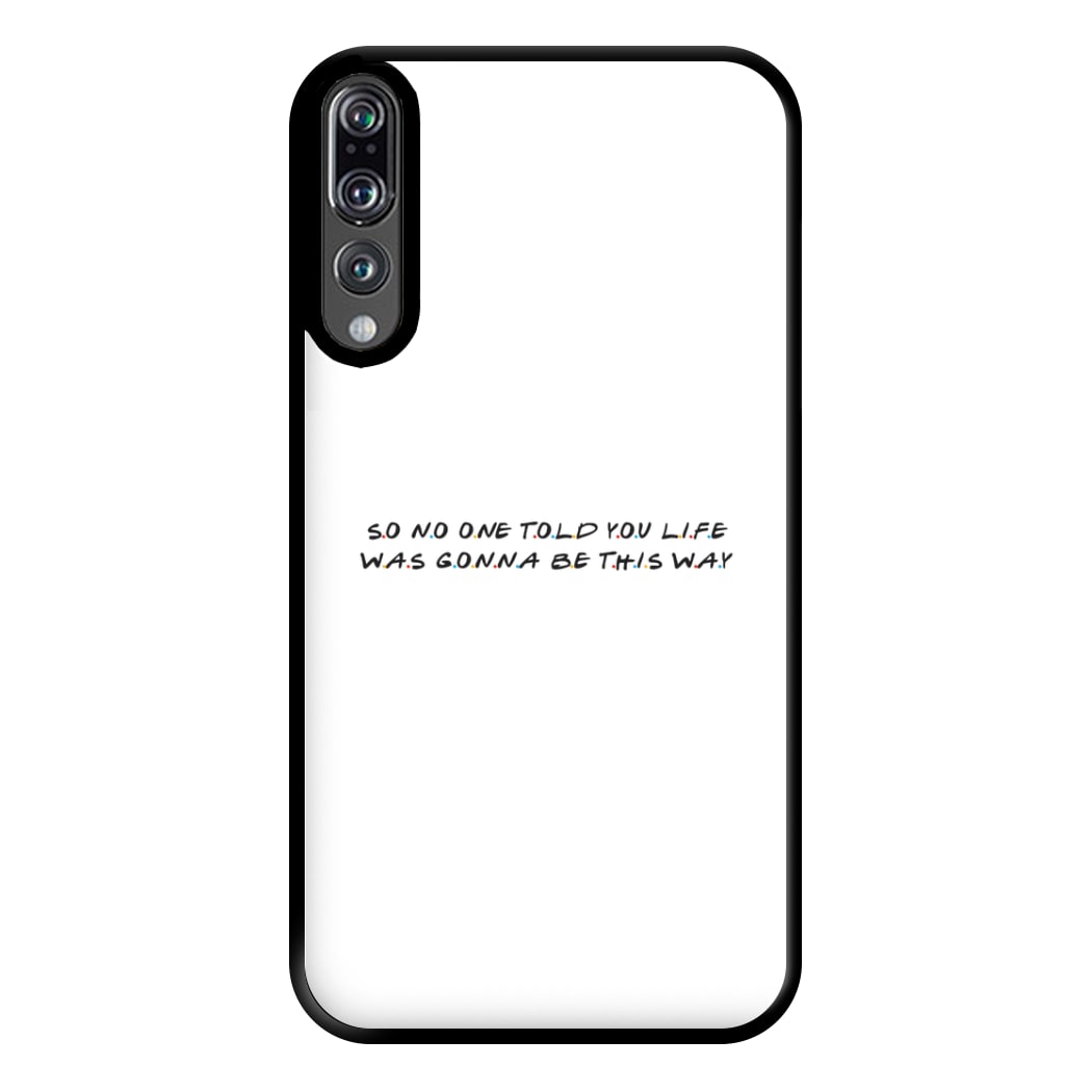 So No One Told You Life Phone Case for Huawei P20 Pro