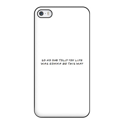 So No One Told You Life Phone Case for iPhone 5 / 5s / SE 2016