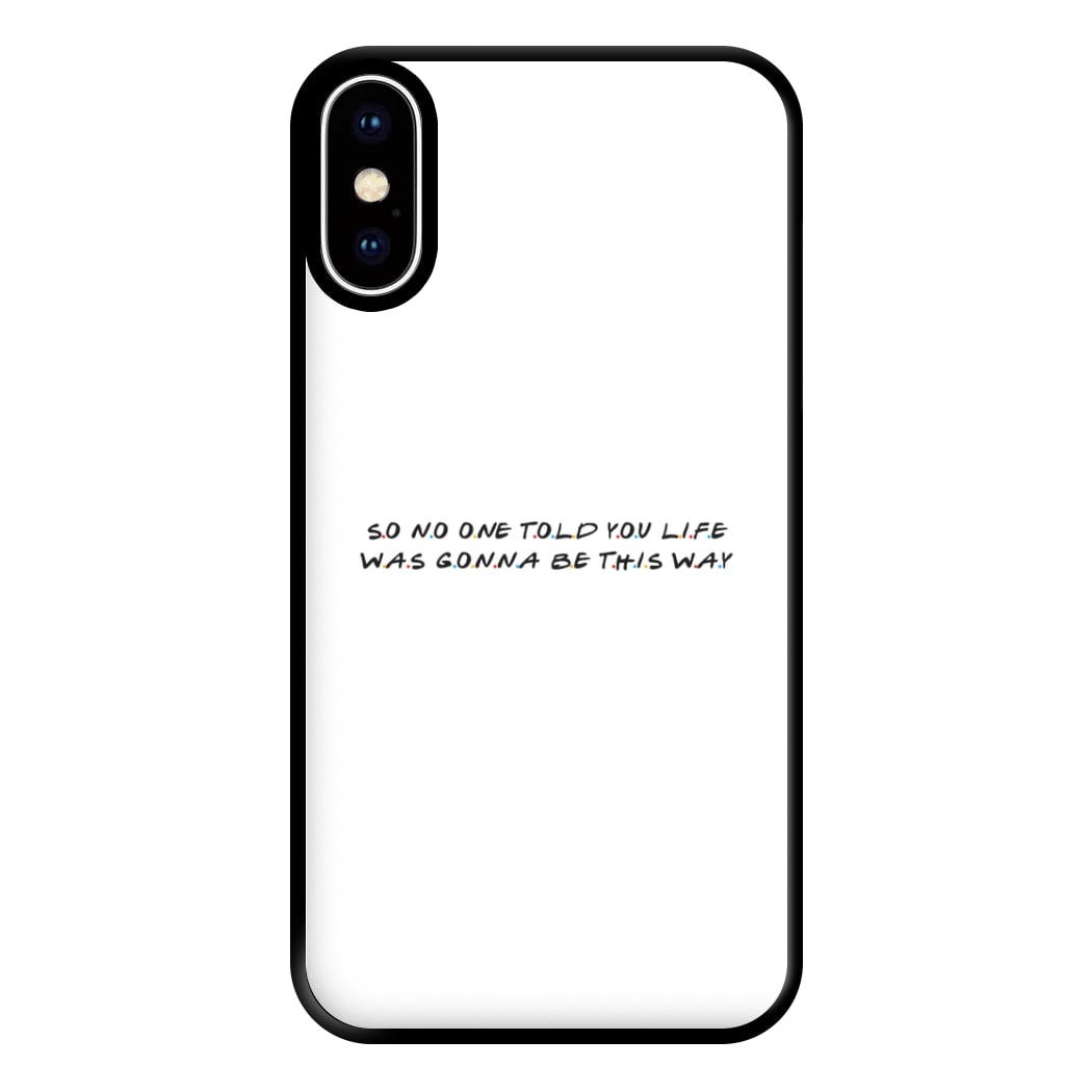 So No One Told You Life Phone Case for iPhone XS Max