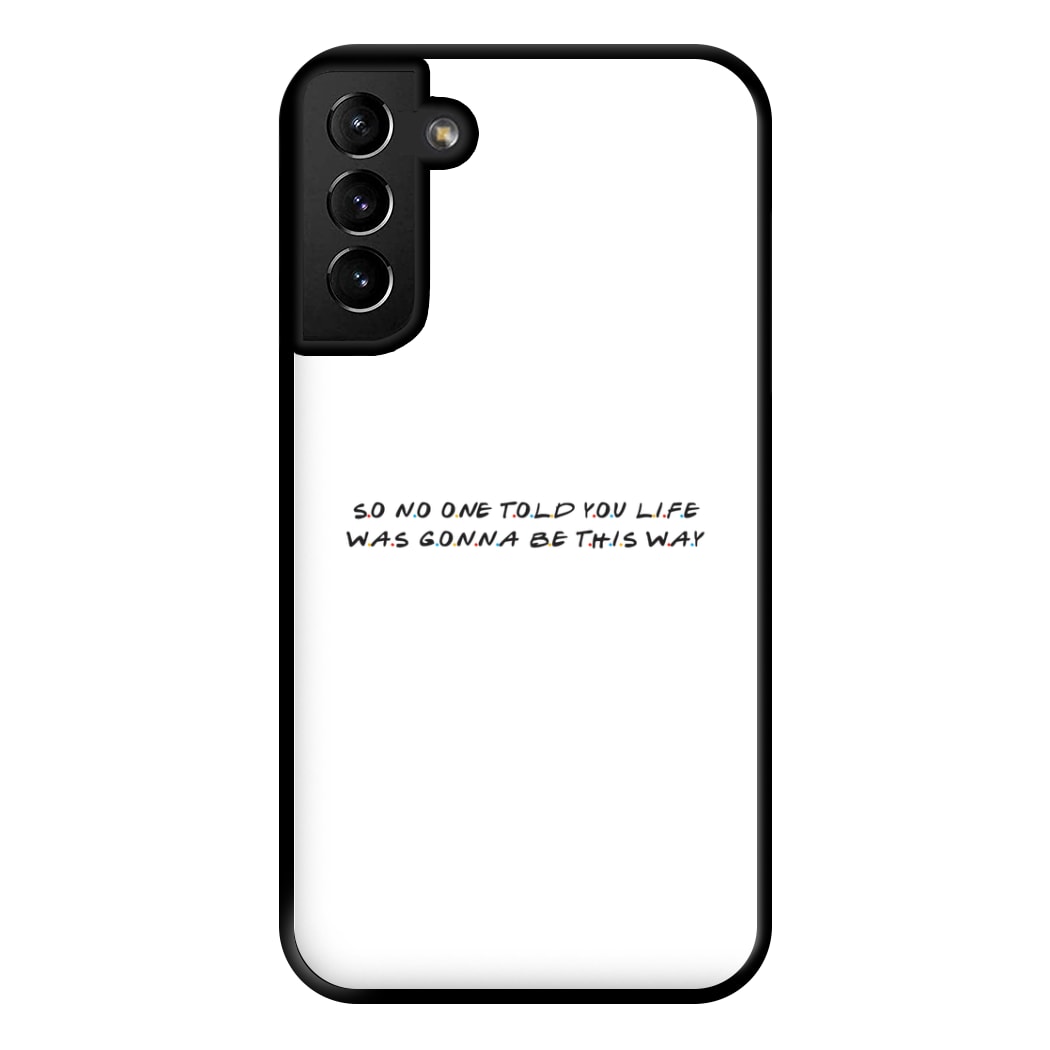 So No One Told You Life Phone Case for Galaxy S21 Plus