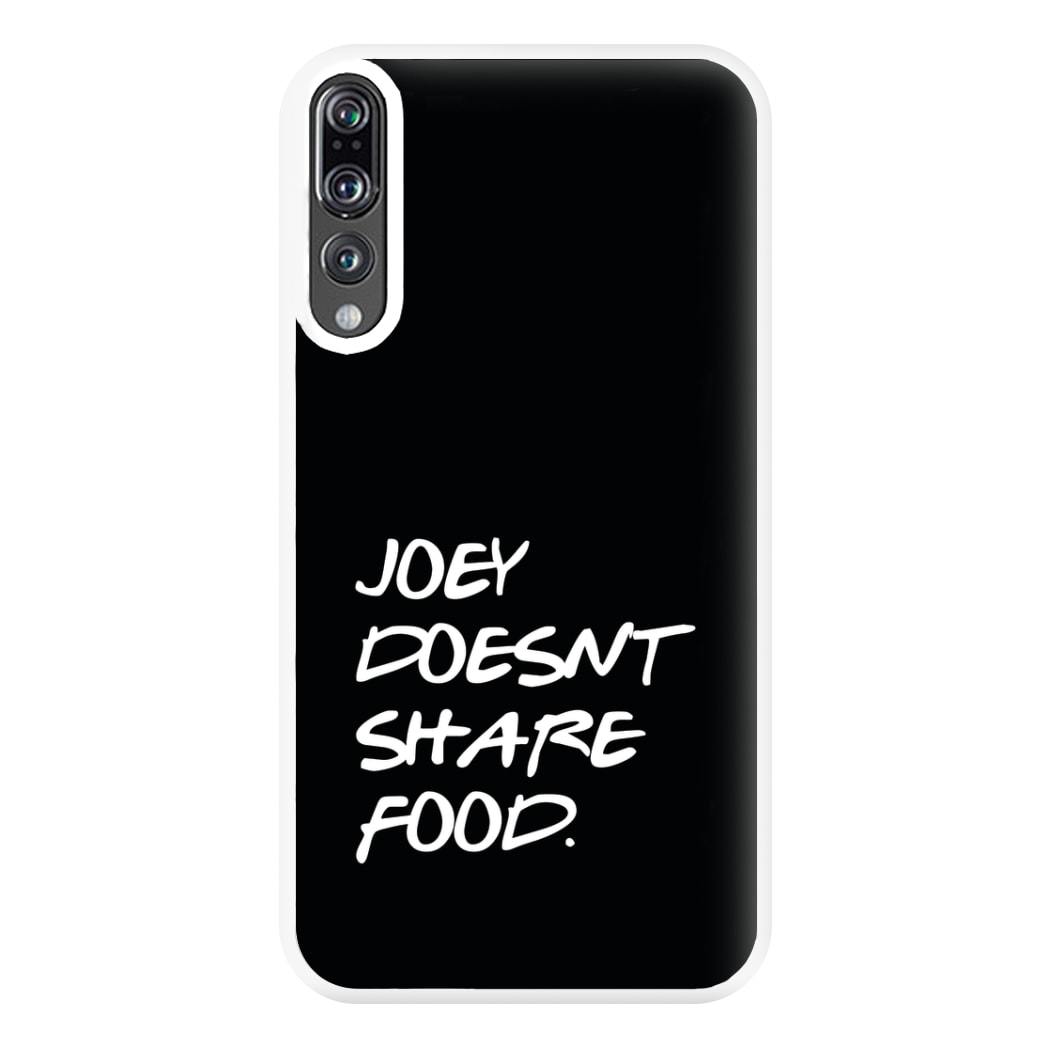 Joey Doesn't Share Food, Black Phone Case for Huawei P20 Pro