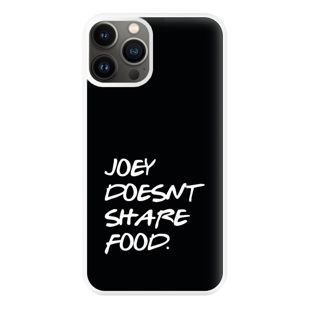 Joey Doesn't Share Food, Black Phone Case for iPhone 13 Pro Max