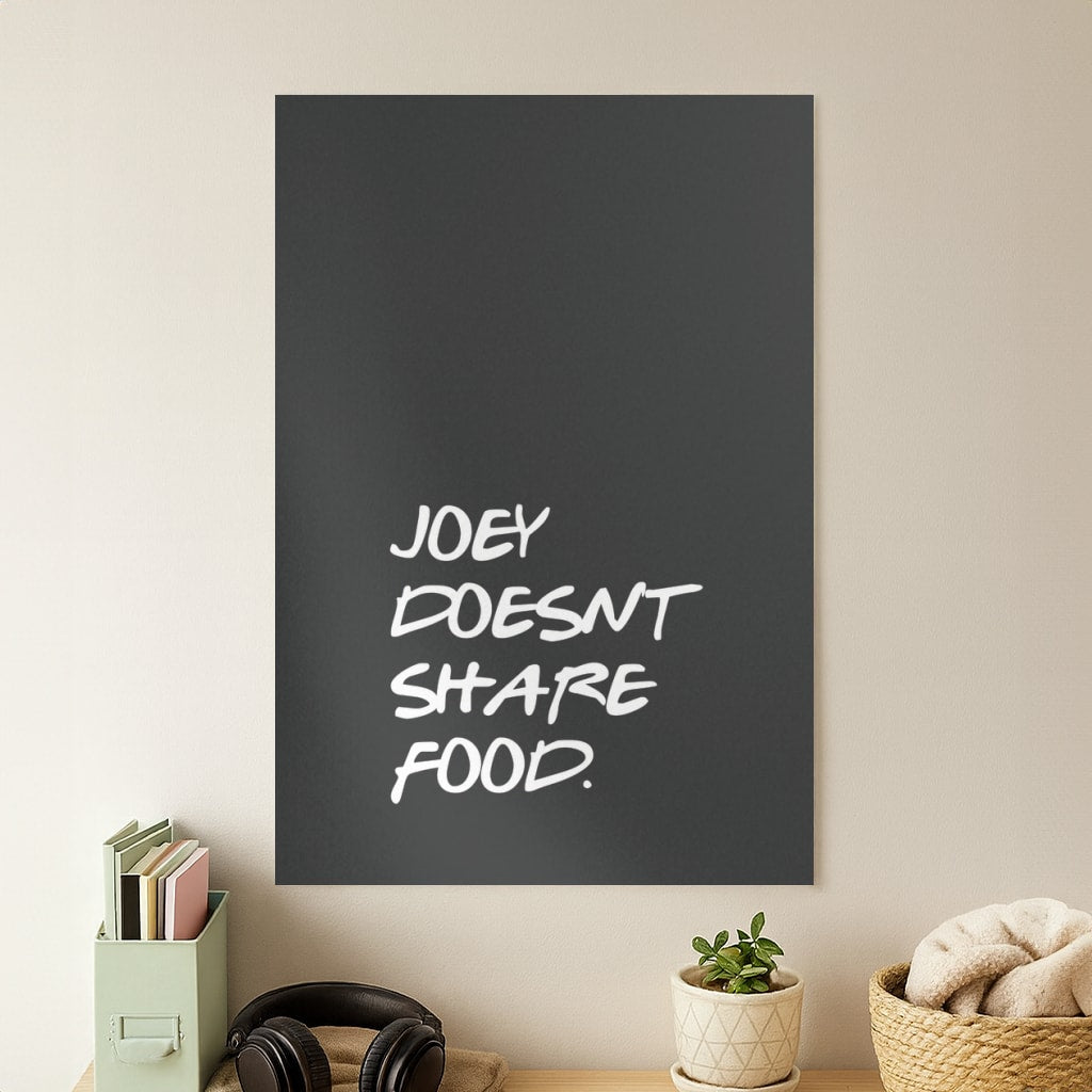 Joey Doesn't Share Food, Black Poster