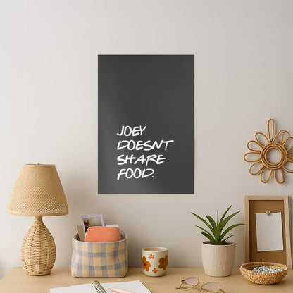 Joey Doesn't Share Food, Black Art Print