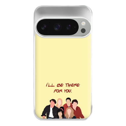 I'll Be There For You Cast Phone Case for Google Pixel 9 Pro XL