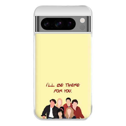 I'll Be There For You Cast Phone Case for Google Pixel 8 Pro