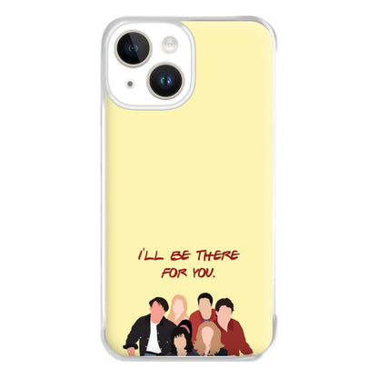 I'll Be There For You Cast Phone Case for iPhone 14