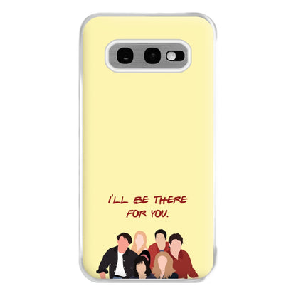 I'll Be There For You Cast Phone Case for Galaxy S10e