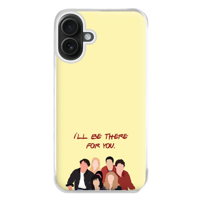 I'll Be There For You Cast Phone Case for iPhone 16 Plus