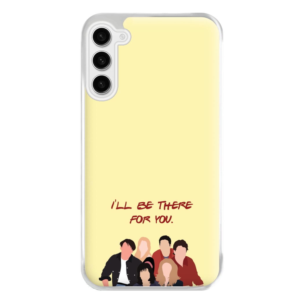 I'll Be There For You Cast Phone Case for Galaxy S23FE