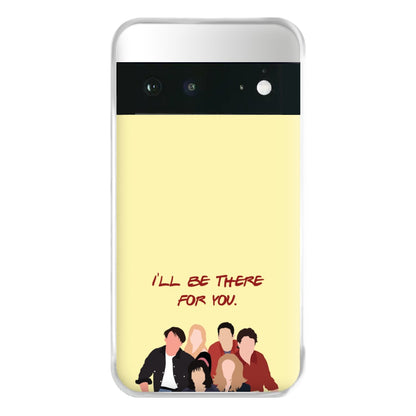 I'll Be There For You Cast Phone Case for Google Pixel 6a
