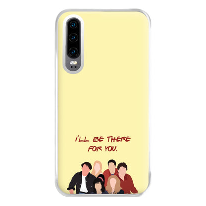 I'll Be There For You Cast Phone Case for Huawei P30