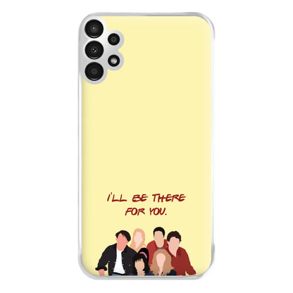 I'll Be There For You Cast Phone Case for Galaxy A13