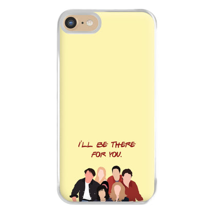 I'll Be There For You Cast Phone Case for iPhone 6 / 7 / 8 / SE