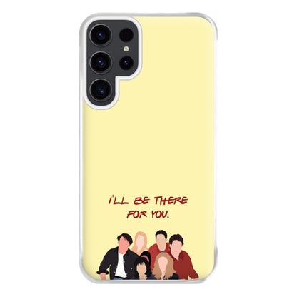 I'll Be There For You Cast Phone Case for Galaxy S23 Ultra