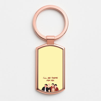 I'll Be There For You Cast Rose Gold Keyring