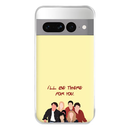 I'll Be There For You Cast Phone Case for Google Pixel 7 Pro