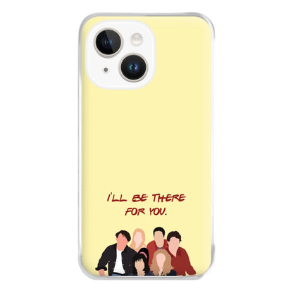 I'll Be There For You Cast Phone Case for iPhone 14 Plus