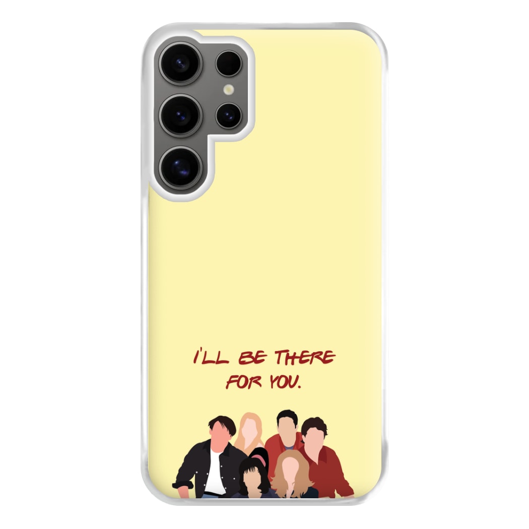 I'll Be There For You Cast Phone Case for Galaxy S24 Ultra