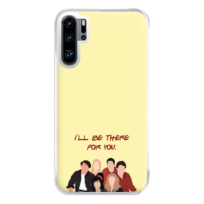 I'll Be There For You Cast Phone Case for Huawei P30 Pro