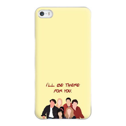 I'll Be There For You Cast Phone Case for iPhone 5 / 5s / SE 2016
