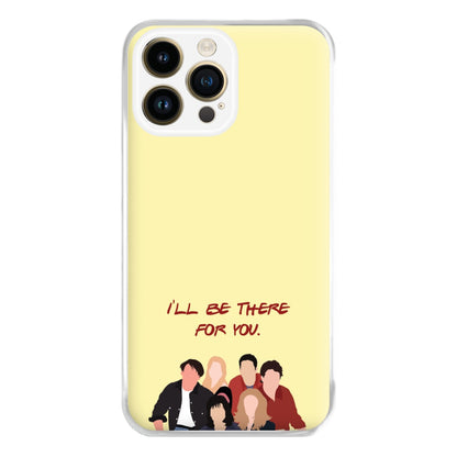 I'll Be There For You Cast Phone Case for iPhone 14 Pro Max