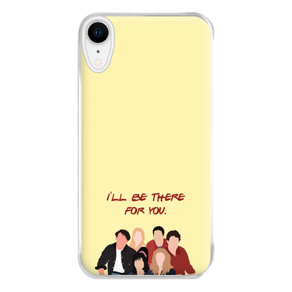 I'll Be There For You Cast Phone Case for iPhone XR