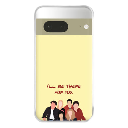 I'll Be There For You Cast Phone Case for Google Pixel 7a