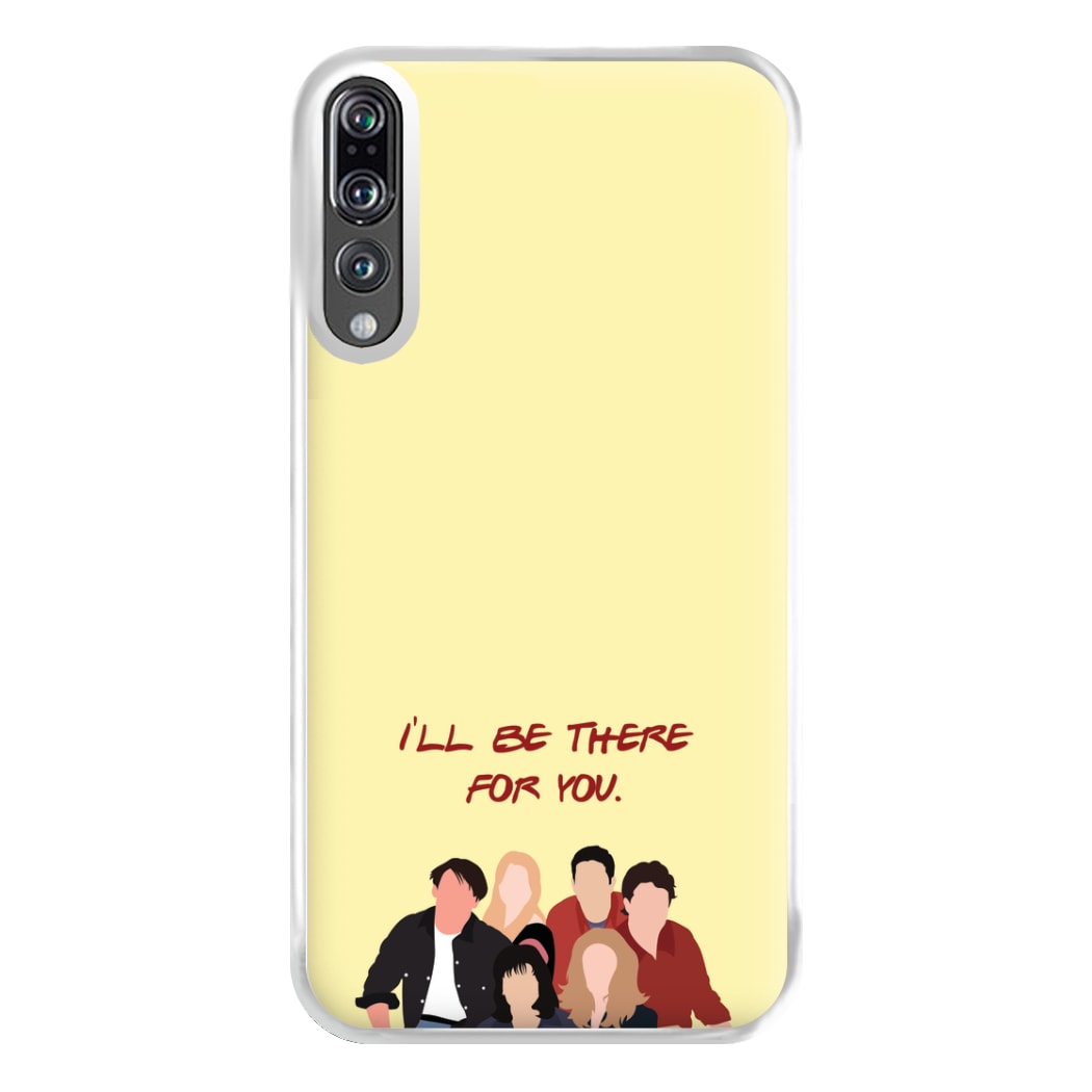 I'll Be There For You Cast Phone Case for Huawei P20 Pro